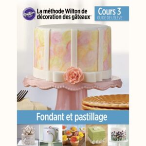 Wilton Cours 3 – Livre de leçons Fondant & Gum Paste – FR